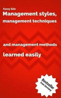 bokomslag Management styles, management techniques and management methods learned easily