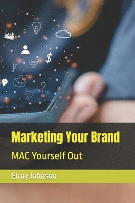 bokomslag Marketing Your Brand: MAC Yourself Out