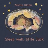 bokomslag Sleep well, little Jack: A story about Jack the little hedgehog who didn't build a nest for the winter
