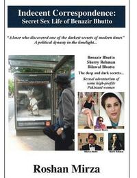 bokomslag Indecent Correspondence: Secret Sex Life of Benazir Bhutto
