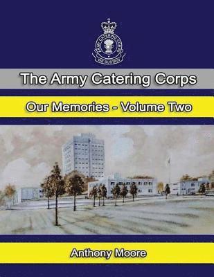 The Army Catering Corps "Our Memories" Volume Two (Colour)