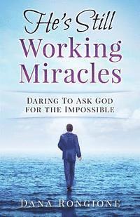 bokomslag He's Still Working Miracles: Daring To Ask God for the Impossible