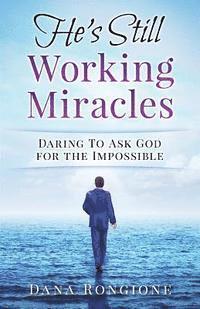 Dana Rongione - He's Still Working Miracles: Daring To Ask God for the Impossible, Häftad. Tillgänglighet: Lägg i varukorg