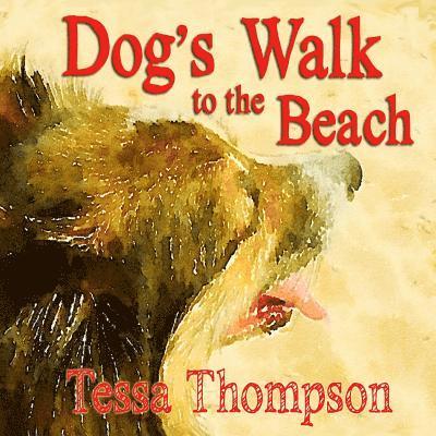 Dog's Walk to the Beach: Beautifully Illustrated Rhyming Picture Book - Bedtime Story For Young Children (Dog's Walk Series 2) 1