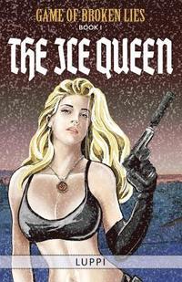 bokomslag The Ice Queen: Book I of Game of Broken Lies, an Erotic Spy Series