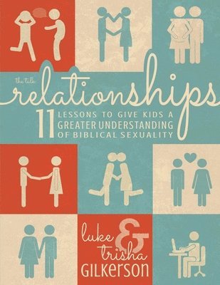 Relationships: 11 Lessons to Give Kids a Greater Understanding of Biblical Sexuality 1