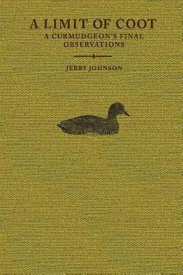 Jerry Johnson - A Limit of Coot: A Curmudgeon's Final Observations about Life in the North Country, Häftad. Tillgänglighet: Lägg i varukorg