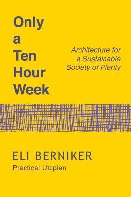 bokomslag Only a Ten Hour Week: Architecture for a Sustainable Society of Plenty