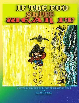 If The Foo Shits Wear It: another collection of poems and illustrations from David G Burke