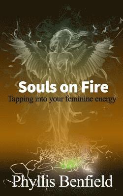 Souls on fire: Tapping into your Feminine Energy 1