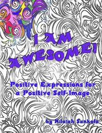 bokomslag I Am Awesome!: Positive Expressions for a Positive Self-Image