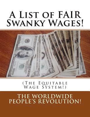 A List of FAIR Swanky Wages!: (The Equitable Wage System!) 1