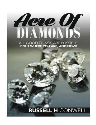 Acre of Diamonds by Russell H Conwell: Including His Life Achievements 1