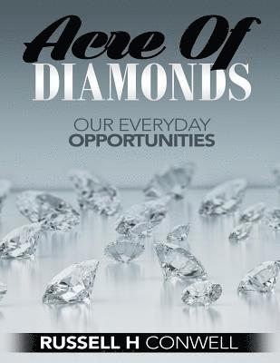 Acre of Diamonds by Russell H Conwell: Founder of Temple University 1