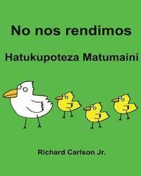 Jr. Carlson, Richard - No nos rendimos Hatukupoteza Matumaini: Libro ilustrado para niños Español (Latinoamérica)-Swahili (Edición bilingüe), Häftad. Tillgänglighet: Lägg i varukorg