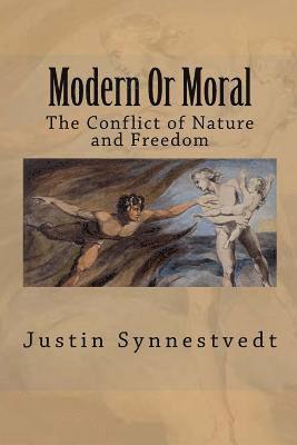 Modern Or Moral: The Conflict of Nature and Freedom 1