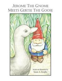 bokomslag Jerome the Gnome Meets Gertie the Goose