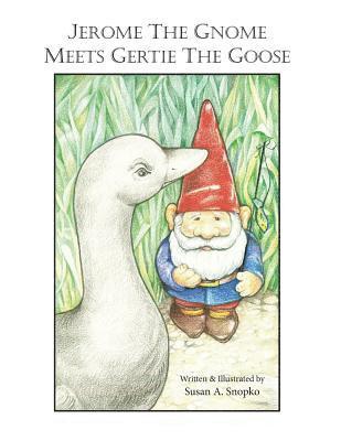 bokomslag Jerome the Gnome Meets Gertie the Goose