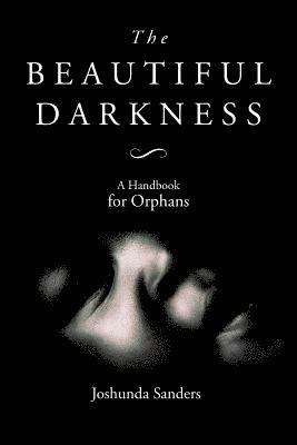 bokomslag The Beautiful Darkness: A Handbook for Orphans