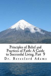bokomslag Principles of Belief and Practices of Faith: A Guide to Successful Living Part 9