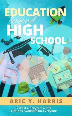 bokomslag Education Beyond High School: Careers, Programs, and Options Available For Everyone