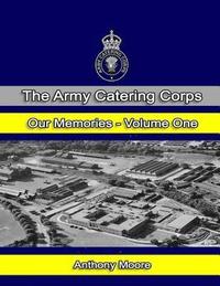 bokomslag The Army Catering Corps Our Memories Volume One (Colour)