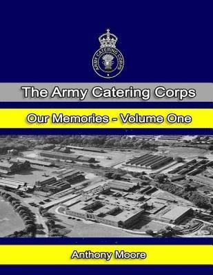Army Catering Corps Our Memories Volume One (Colour)