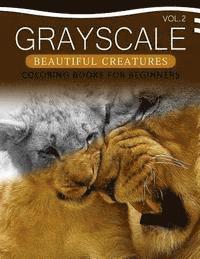 Grayscale Beginner - Grayscale Beautiful Creatures Coloring Books for Beginners Volume 2: The Grayscale Fantasy Coloring Book: Beginner's Edition, Häftad