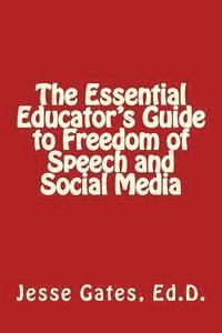 bokomslag The Essential Educator's Guide to Freedom of Speech and Social Media