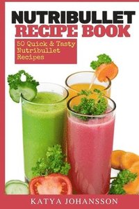 bokomslag NutriBullet Recipe Book: 50 Quick & Tasty Nutribullet Recipes