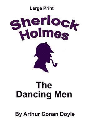 bokomslag The Dancing Men: Sherlock Holmes in Large Print