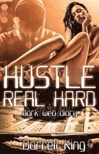 Hustle Real Hard: Dark Web Diary 1