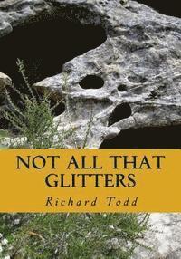 Richard A. Todd - Not All That Glitters, Häftad