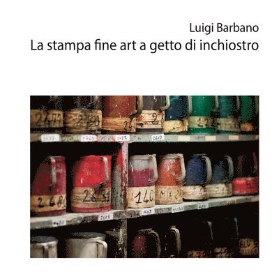 Luigi Barbano - La Stampa Fine Art a Getto di Inchiostro, Häftad