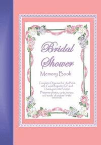 bokomslag Bridal Shower Memory Book: A memory book for keeping bridal shower celebration memories, guests, gifts, photos, words of wisdom for the bride and