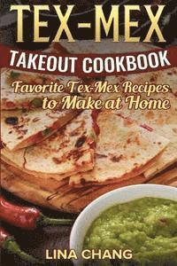 bokomslag Tex-Mex Takeout Cookbook: Favorite Tex-Mex Recipes to Make at Home (Texas Mexican Cookbook)