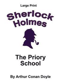 bokomslag The Priory School: Sherlock Holmes in Large Print