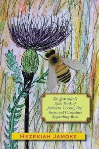 bokomslag Dr. Jamoke's Little Book of Hitherto Uncompiled Facts and Curiosities about Bees