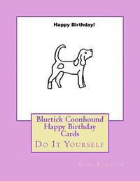 bokomslag Bluetick Coonhound Happy Birthday Cards: Do It Yourself