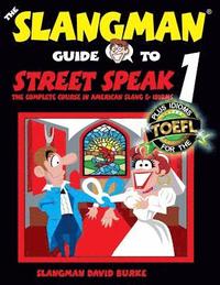 bokomslag The Slangman Guide to STREET SPEAK 1: The Complete Course in American Slang & Idioms