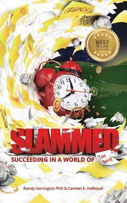 Slammed!: Succeeding in a World of Too Busy 1