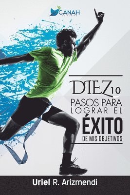 Uriel Ramos Arizmendi - 10 pasos para lograr el éxito de mis objetivos, Häftad