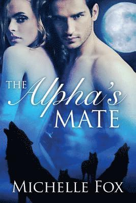 bokomslag The Alpha's Mate (Huntsville Pack Book 1)