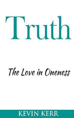 bokomslag Truth: The Love in Oneness.