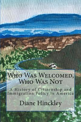 bokomslag Who Was Welcomed, Who Was Not: A History of Citizenship and Immigration Policy in America