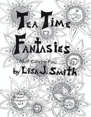 Tea Time Fantasies: : Adult coloring fun 1