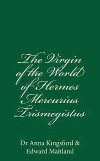 bokomslag The Virgin Of The World Of Hermes Mercurius Trismegistus