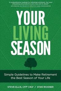 bokomslag Your Living Season: Simple Guidelines to Make Retirement the Best Season of Your Life