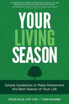 Stan Rickner, Steve Ellis Cfp - Your Living Season: Simple Guidelines to Make Retirement the Best Season of Your Life, Häftad