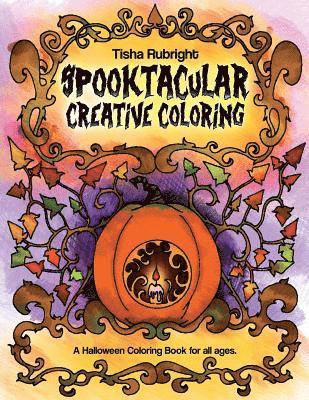 Spooktacular Creative Coloring: A Halloween Coloring Book for all ages. 1